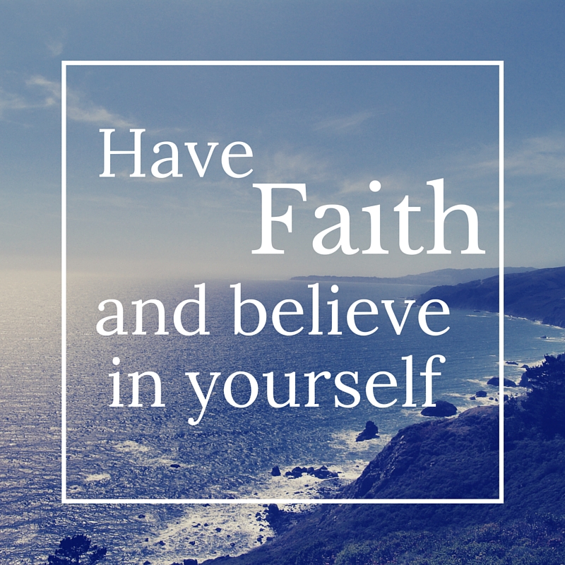 Have Faith and believein Yourself