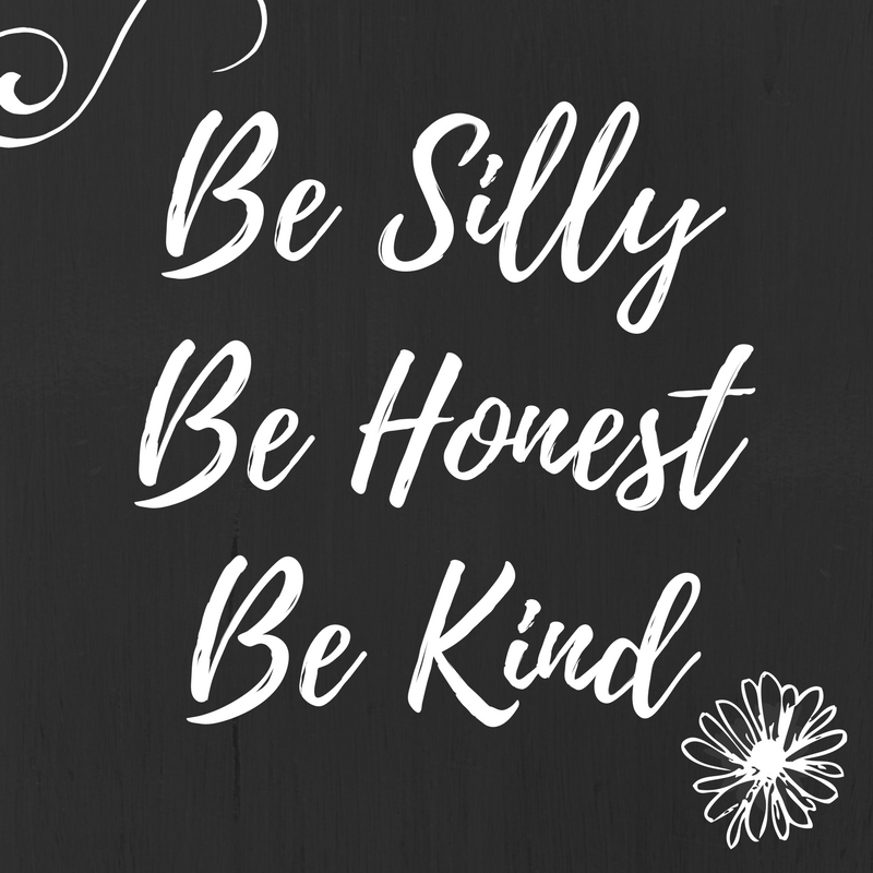 be-sillybe-honestbe-kind